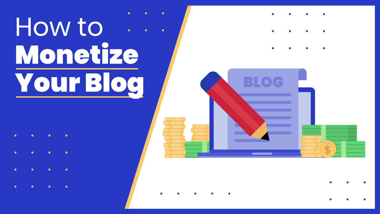 How To Monetize Your Blog